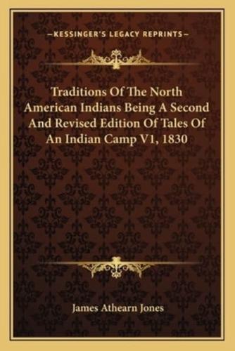 Traditions Of The North American Indians Being A Second And Revised Edition Of Tales Of An Indian Camp V1, 1830