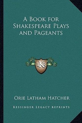 A Book for Shakespeare Plays and Pageants