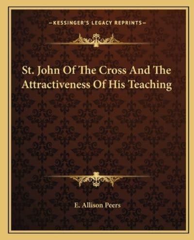 St. John Of The Cross And The Attractiveness Of His Teaching