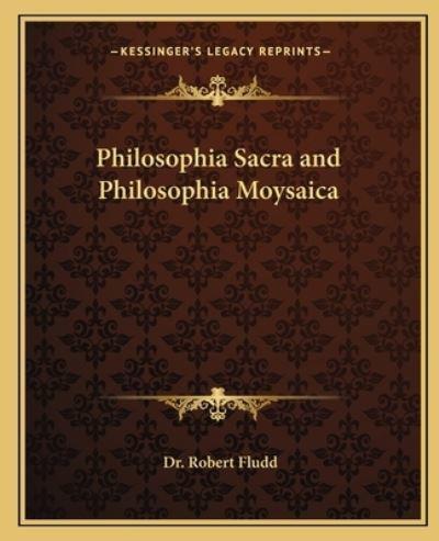 Philosophia Sacra and Philosophia Moysaica