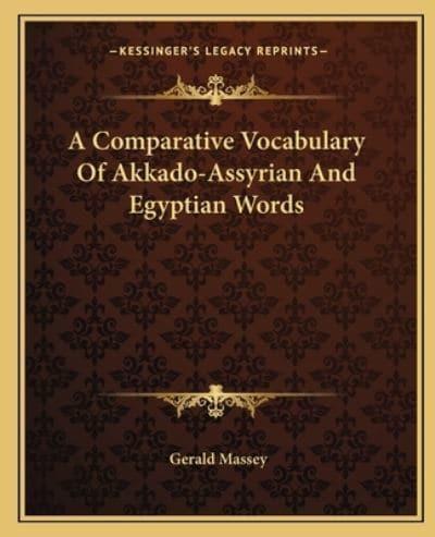 A Comparative Vocabulary Of Akkado-Assyrian And Egyptian Words