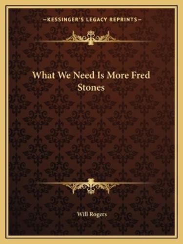 What We Need Is More Fred Stones