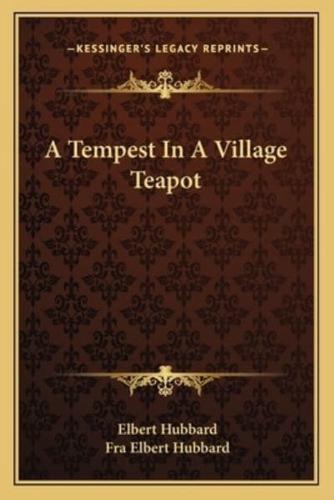 A Tempest In A Village Teapot