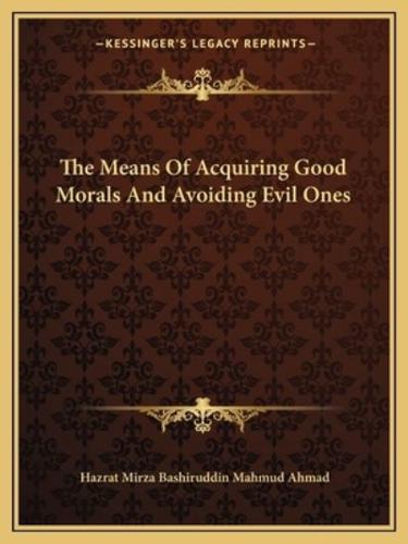 The Means Of Acquiring Good Morals And Avoiding Evil Ones