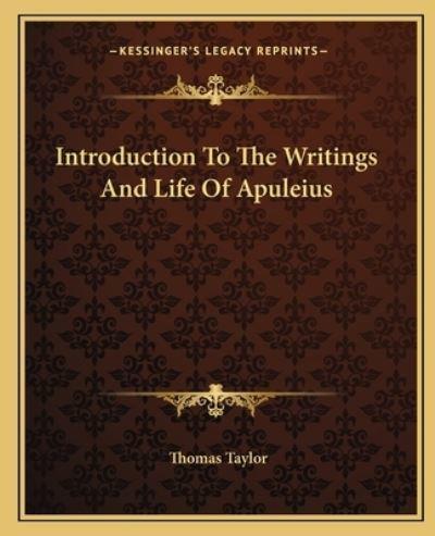 Introduction To The Writings And Life Of Apuleius