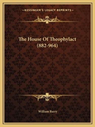 The House Of Theophylact (882-964)