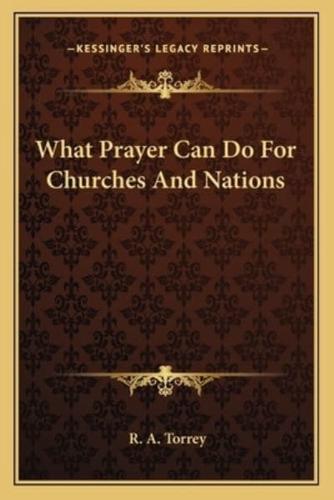 What Prayer Can Do For Churches And Nations