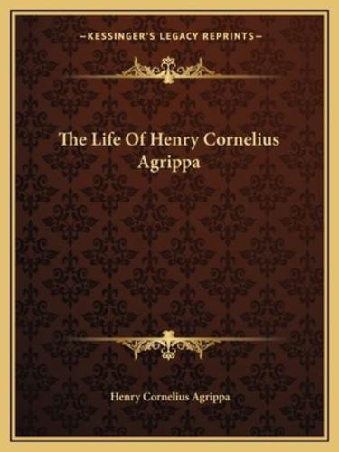 The Life Of Henry Cornelius Agrippa