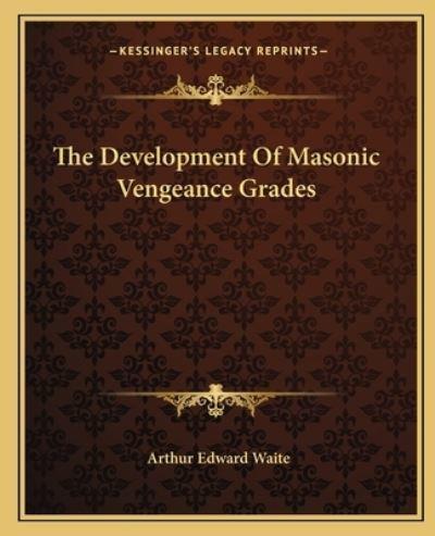 The Development Of Masonic Vengeance Grades