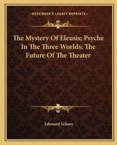 The Mystery Of Eleusis; Psyche In The Three Worlds; The Future Of The Theater