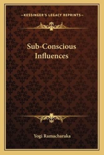 Sub-Conscious Influences