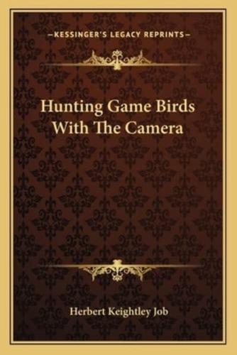 Hunting Game Birds With The Camera