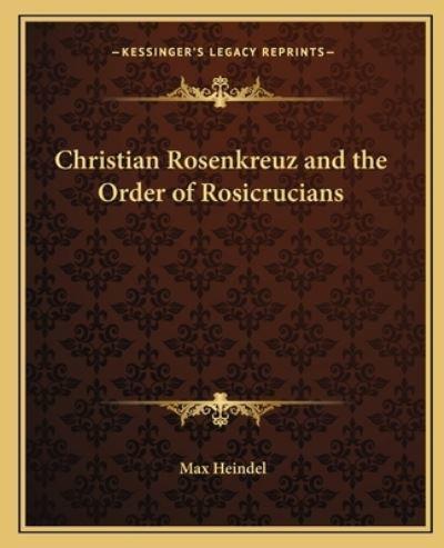 Christian Rosenkreuz and the Order of Rosicrucians