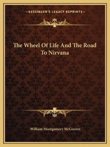 The Wheel Of Life And The Road To Nirvana