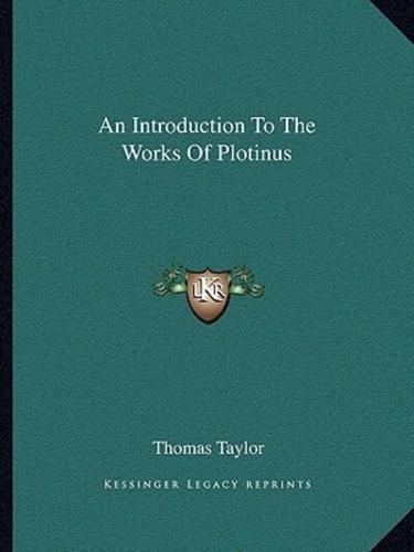 An Introduction To The Works Of Plotinus