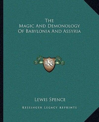 The Magic And Demonology Of Babylonia And Assyria