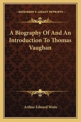 A Biography Of And An Introduction To Thomas Vaughan