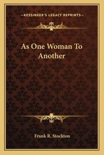 As One Woman To Another