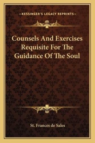 Counsels And Exercises Requisite For The Guidance Of The Soul