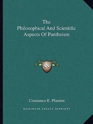 The Philosophical And Scientific Aspects Of Pantheism