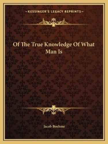 Of The True Knowledge Of What Man Is