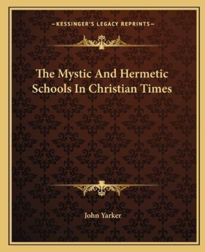 The Mystic and Hermetic Schools in Christian Times