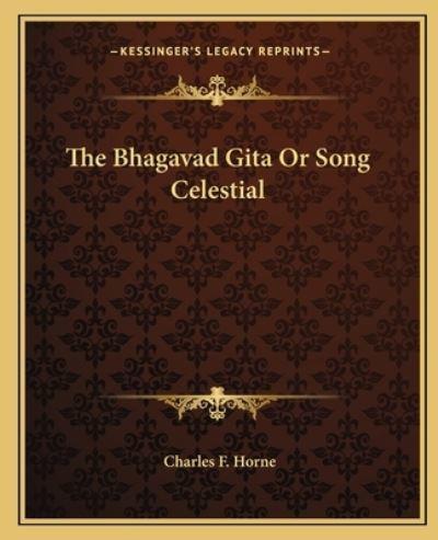 The Bhagavad Gita Or Song Celestial