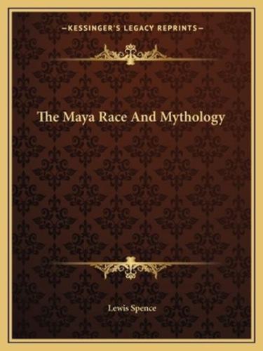 The Maya Race And Mythology