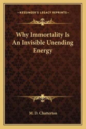 Why Immortality Is An Invisible Unending Energy