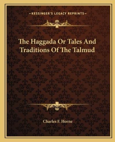 The Haggada Or Tales And Traditions Of The Talmud