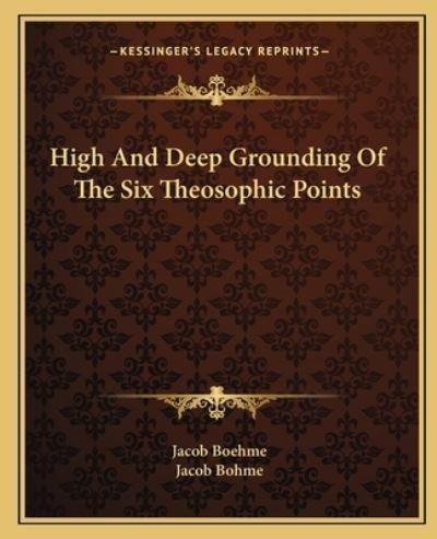 High And Deep Grounding Of The Six Theosophic Points