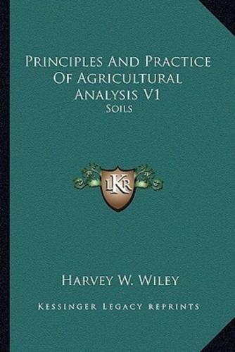 Principles And Practice Of Agricultural Analysis V1