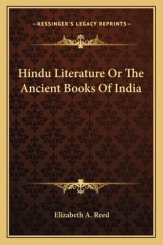 Hindu Literature Or The Ancient Books Of India