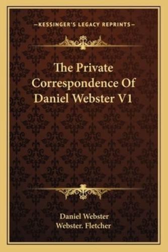 The Private Correspondence Of Daniel Webster V1