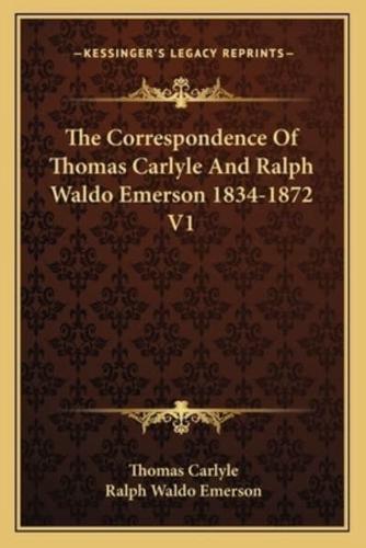 The Correspondence Of Thomas Carlyle And Ralph Waldo Emerson 1834-1872 V1