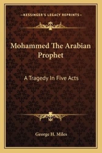 Mohammed The Arabian Prophet