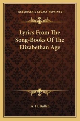 Lyrics From The Song-Books Of The Elizabethan Age