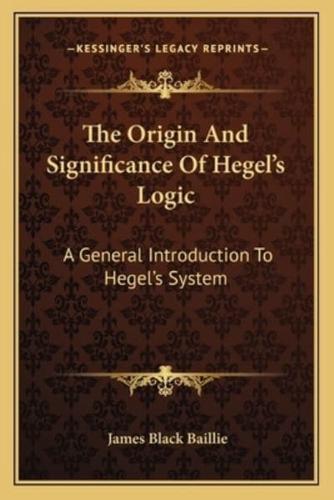 The Origin And Significance Of Hegel's Logic
