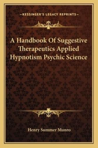 A Handbook Of Suggestive Therapeutics Applied Hypnotism Psychic Science