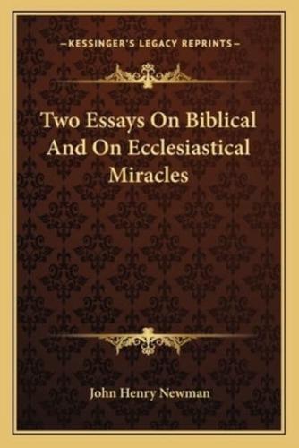 Two Essays On Biblical And On Ecclesiastical Miracles