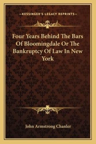 Four Years Behind The Bars Of Bloomingdale Or The Bankruptcy Of Law In New York