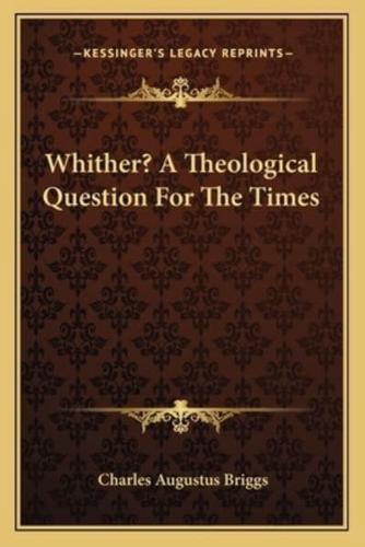 Whither? A Theological Question For The Times