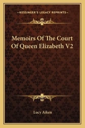 Memoirs Of The Court Of Queen Elizabeth V2