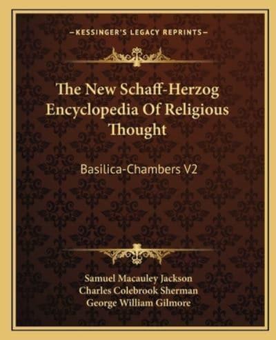 The New Schaff-Herzog Encyclopedia Of Religious Thought