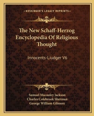 The New Schaff-Herzog Encyclopedia Of Religious Thought
