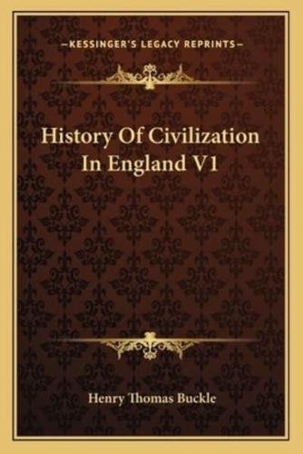 History Of Civilization In England V1