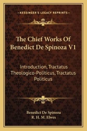 The Chief Works Of Benedict De Spinoza V1