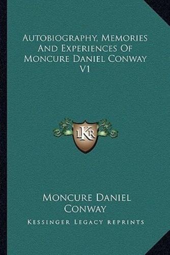 Autobiography, Memories And Experiences Of Moncure Daniel Conway V1