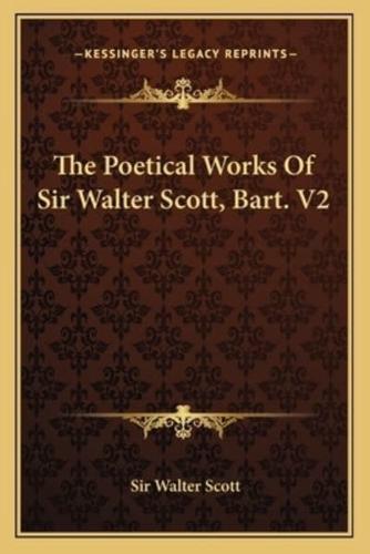 The Poetical Works Of Sir Walter Scott, Bart. V2