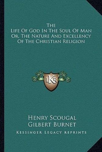 The Life Of God In The Soul Of Man Or, The Nature And Excellency Of The Christian Religion